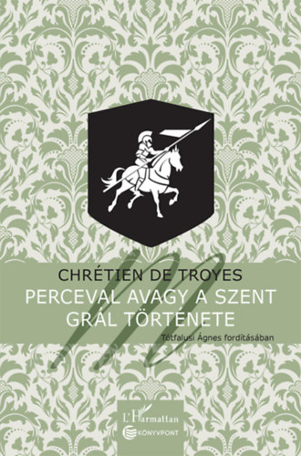 Troyes, Chrétiende - Perceval avagy a Szent Grál története