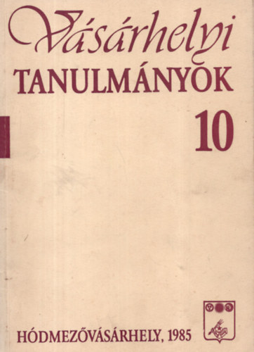 Szemenyei Sarolta (szerk.) - V�s�rhelyi tanulm�nyok 10. - Helyt�rt�neti dolgozatok