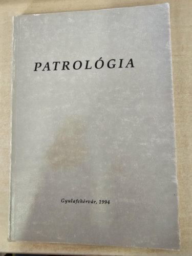 dr. Marton J�zsef (teol�gus) - Patrol�gia (Gyulafeh�rv�ri r�mai katolikus Hittudom�nyi F�iskola - Hittan�rk�pz� tagozat)