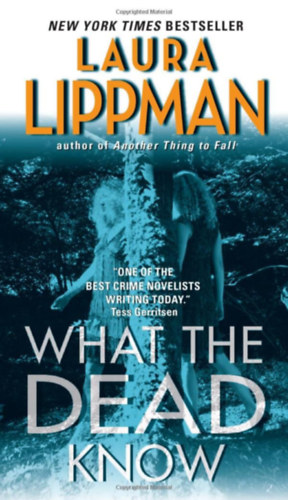 Laura Lippman - What the Dead Know