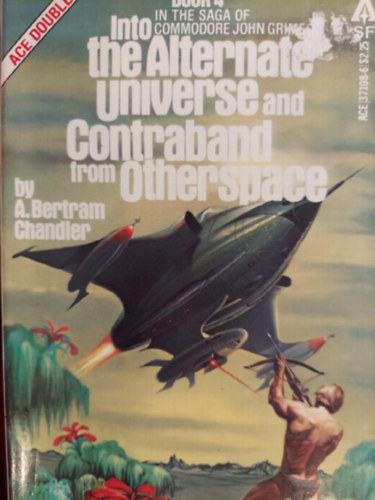 Bertram Chandler - Into the Alternate Universe and Contraband from Otherspace Book 4 (2 regény, 1 kötetben)