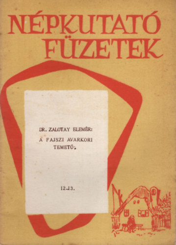Dr. Zalotai Elemér - A fajszi avarkori temető - Nékutató füzetek 12-13.
