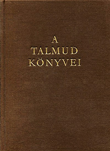 Dr. Molnár Ernő (szerk.) - A Talmud könyvei (A hagyomány gyöngyei)