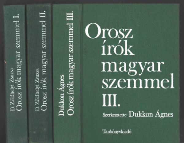 Dukkon Ágnes, D. Zöldhelyi Zsuzsa (szerk.) - Orosz írók magyar szemmel I-III.