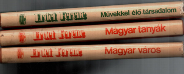 Erdei Ferenc - 3 db Erdei Ferenc összegyűjtött művei: Magyar tanyák, Magyar város, Művekkel élő társadalom.