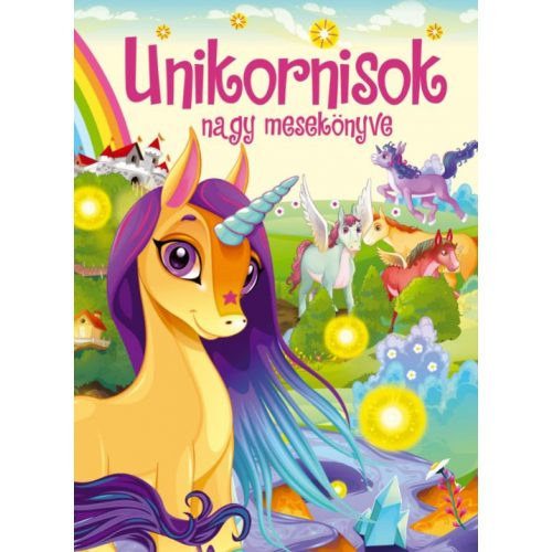 Szabó Zsolt - Unikornisok nagy mesekönyve