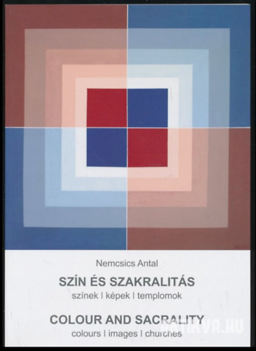 Nemcsics Antal - Szín és szakralitás -színek,képek,templomok-