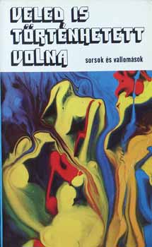 Lng Mria (szerk.) - Veled is trtnhetett volna (sorsok s vallomsok)