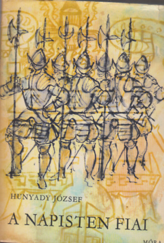 Hunyadi József - A napisten fiai