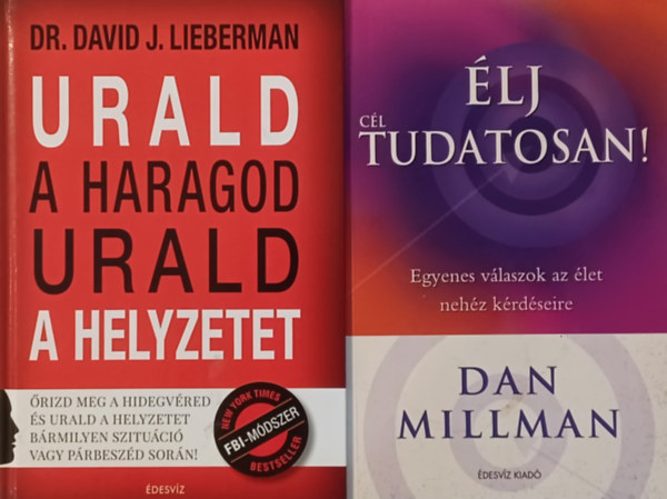 Dan Millman, Dr. David J. Lieberman - lj cltudatosan + Urald a haragod urald a helyzetet - rizd meg a hidegvred s urald a helyzetet brmilyen szituci vagy prbeszd sorn!(2 m)