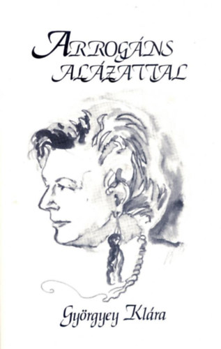 Gy�rgyey Kl�ra - Arrog�ns al�zattal