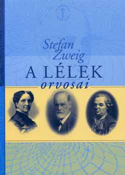 Stefan Zweig - A llek orvosai