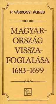 R. Vrkonyi gnes - Magyarorszg visszafoglalsa 1683-1699