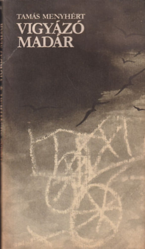 Tamás Menyhért - Vigyázó madár (Bertha Bulcsunak dedikált)