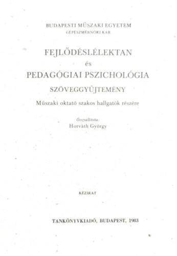 Horvth Gyrgy (szerk.) - Fejldsllektan s pedaggiai pszicholgia szveggyjtemny - Mszaki oktat szakos hallgatk rszre