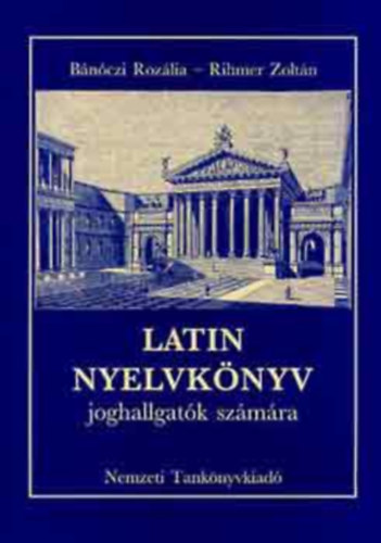 Rihmer Zoltn; Bnczi Rozlia - Latin nyelvknyv joghallgatk szmra