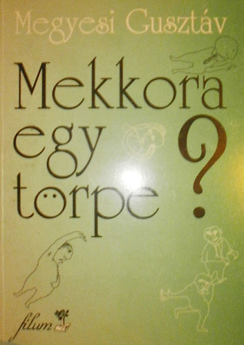 Megyesi Gusztáv - Mekkora egy törpe?