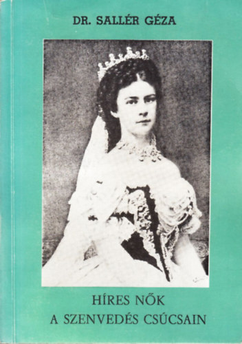 Dr. Sall�r G�za - H�res n�k a szenved�s cs�csain