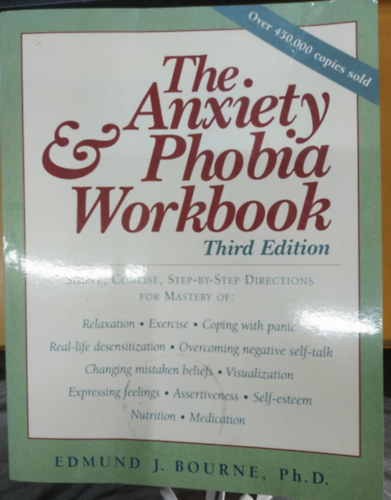 Edmund J. Bourne, Ph. D. - The Anxiety & Phobia Workbook - Third Edition (New Harbinger Publications)