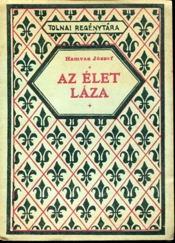 Hamvas Jzsef - Az let lza (Tolnai regnytra)
