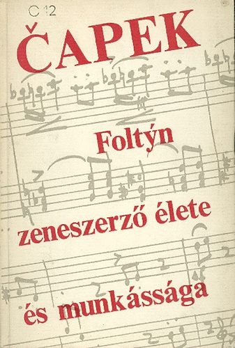 K. Čapek - Foltyn zeneszerző élete és munkássága