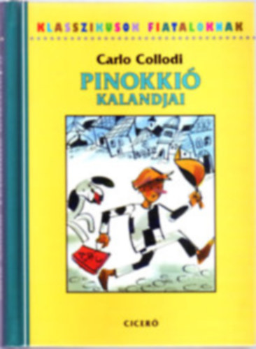 Carlo Collodi - Pinokkió kalandjai (Klasszikusok fiataloknak)