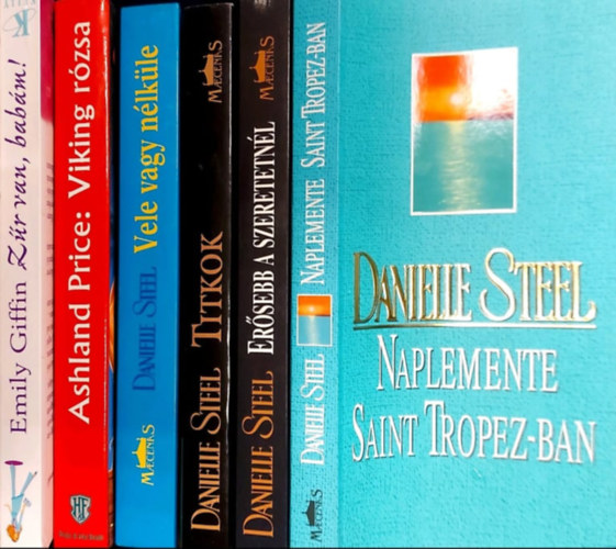 Ashland Price, Emily Giffin, Danielle Steel - 6 db romantikus ktet: Viking rzsa, Zr van, babm!, Vele vagy nlkle, Titkok, Ersebb a szerelemnl, Naplemente Saint Tropez-ban