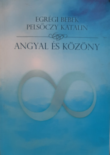 Egrgi Bebek, Pelsczy Katalin - ANGYAL S KZNY