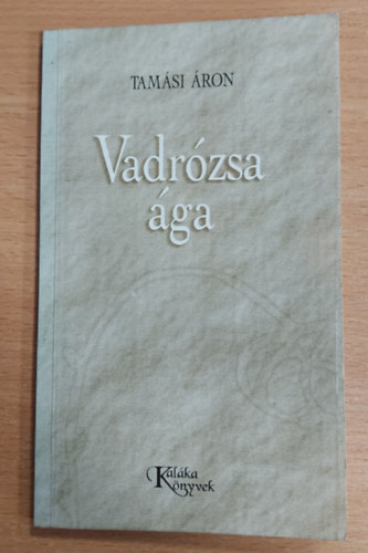 Tamási Áron - Vadrózsa ága