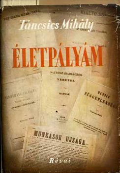 Táncsics Mihály - Életpályám