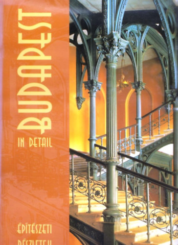 Lőrinczi Zsuzsa - Budapest In Detail - Építészeti részletek (angol-magyar)