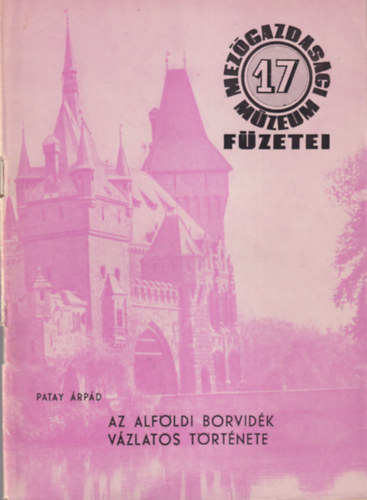 Patay rpd - Az alfldi borvidk vzlatos trtnete - Mezgazdasgi Mzeum Fzetei 17