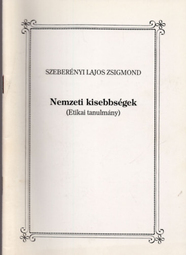 Szebernyi Lajos Zsigmond - Nemzeti kissebbsgek (Etikai tanulmny)