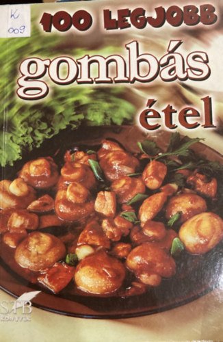 Mózes István Miklós - A 100 legjobb gombás étel