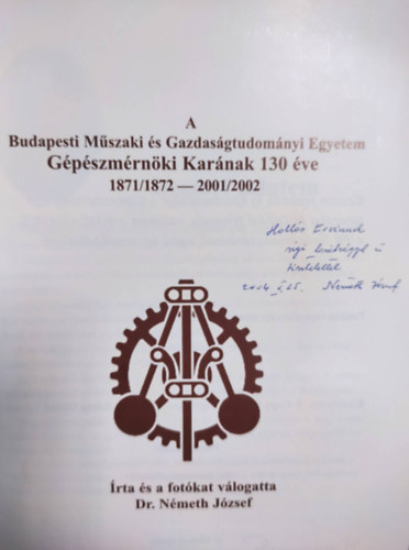 Dr. Nmeth Jzsef - A Gpszmrnki Kar 130 ve (Budapesti Mszaki s Gazdasgtudomnyi Egyetem 1871/1872 - 2001/2002)