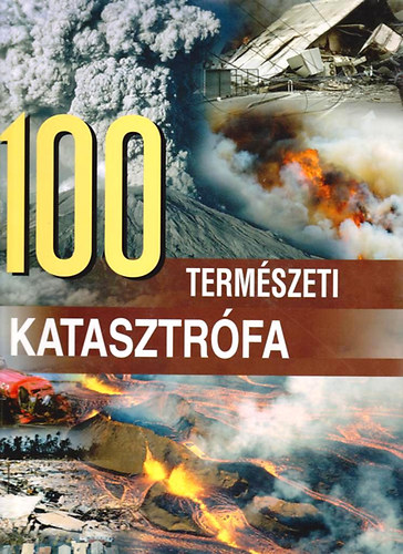 Kuttor Eszter - 100 Természeti katasztrófa
