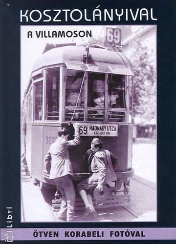 Simkó György (szerk.) - Kosztolányival a villamoson