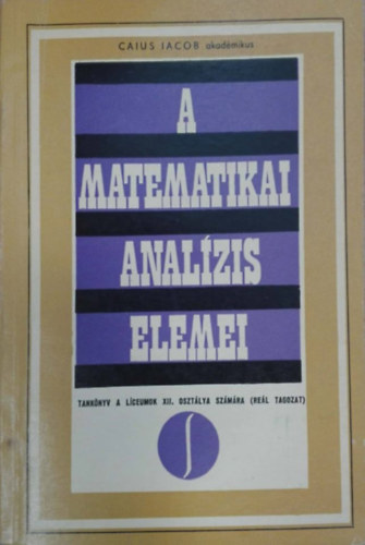 Balzs Mrton - A matematikai analzis elemei - tanknyv a lceumok XII. osztlya szmra (rel tagozat)