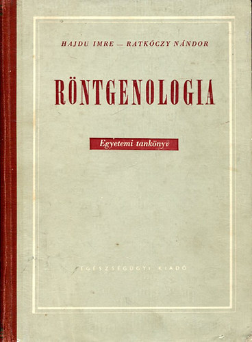 Hajdu Imre; Ratkczy Nndor - Rntgenologia