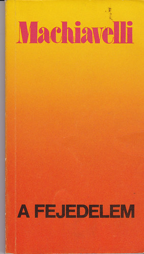 Machiavelli, Niccol� - A fejedelem