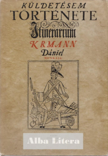 Krmann D�niel - K�ldet�sem t�rt�nete (1708-1709)