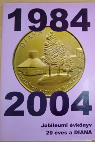 Jubileumi évkönyv 20 éves a DIANA ,1984-2004