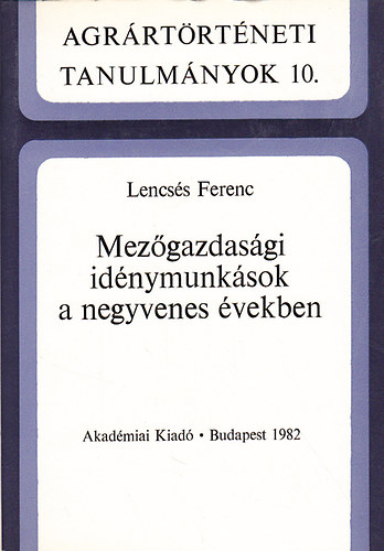 Lencsés Ferenc - Mezőgazdasági idénymunkások a negyvenes években