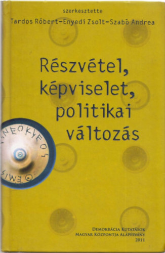 Tardos R�bert, Enyedi Zsolt, Szab� Andrea(szerk) - R�szv�tel, k�pviselet, politikai v�ltoz�s