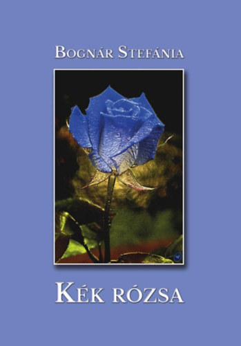 Bognár Stefánia - Kék rózsa