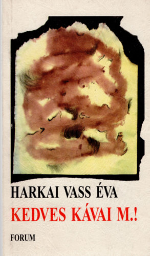 Harkai Vass Éva - Kedves Kávai M.!