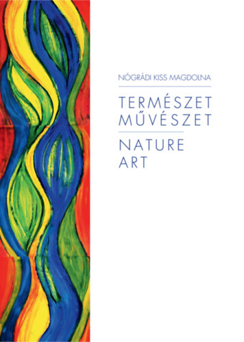 Ngrdi Kiss Magdolna - Termszet, mvszet