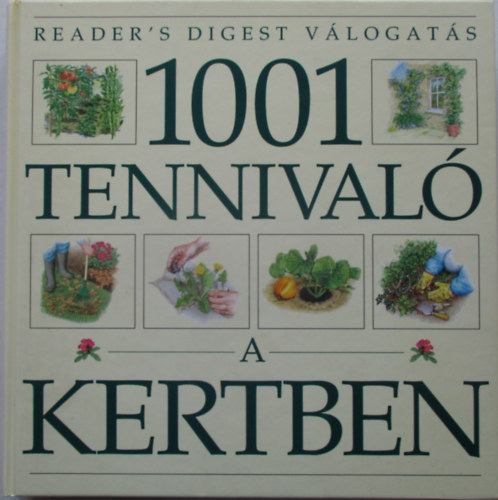 Garai Attila - 1001 tennivaló a kertben - Reader's Digest Válogatás