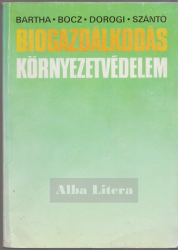 Bartha-Bocz-Dorogi-Sznt - Biogazdlkods-Krnyezetvdelem