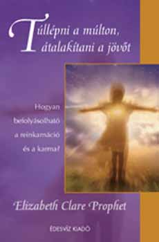 Elizabeth Clare Prophet - Tllpni a mlton, talaktani a jvt